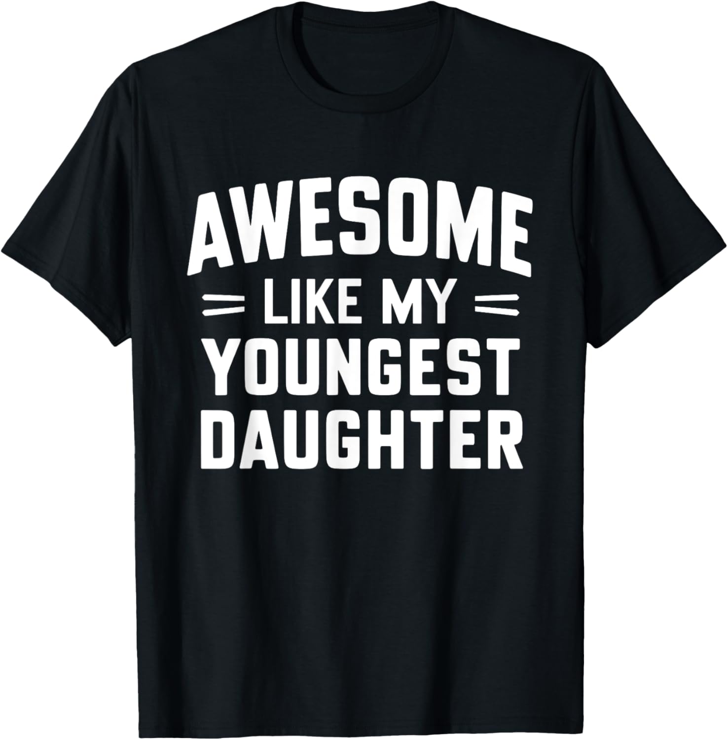 Awesome Like My Youngest Daughter Funny Fathers Day