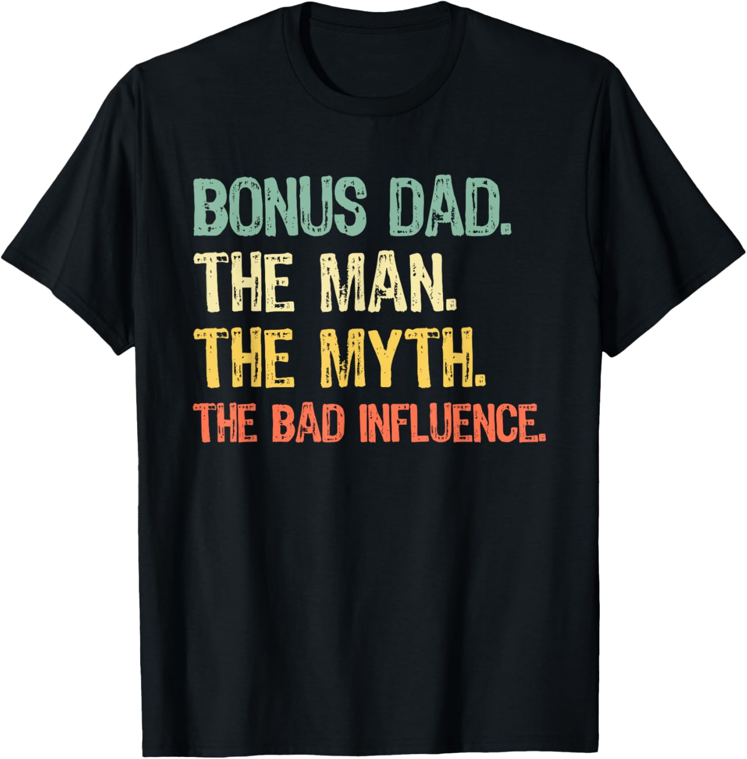 Bonus Dad The Man Myth Bad Influence Funny Step-Dad Stepdad