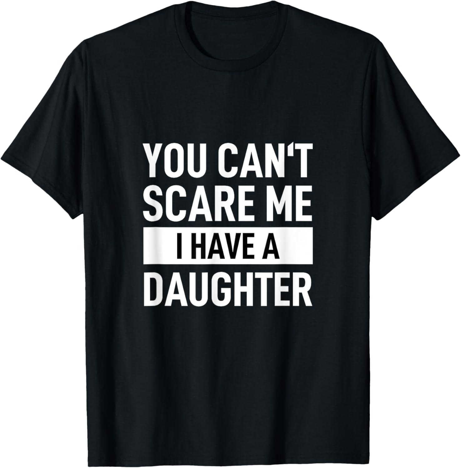 Funny Dad Father Shirt You Can´t Scare Me I Have A Daughter