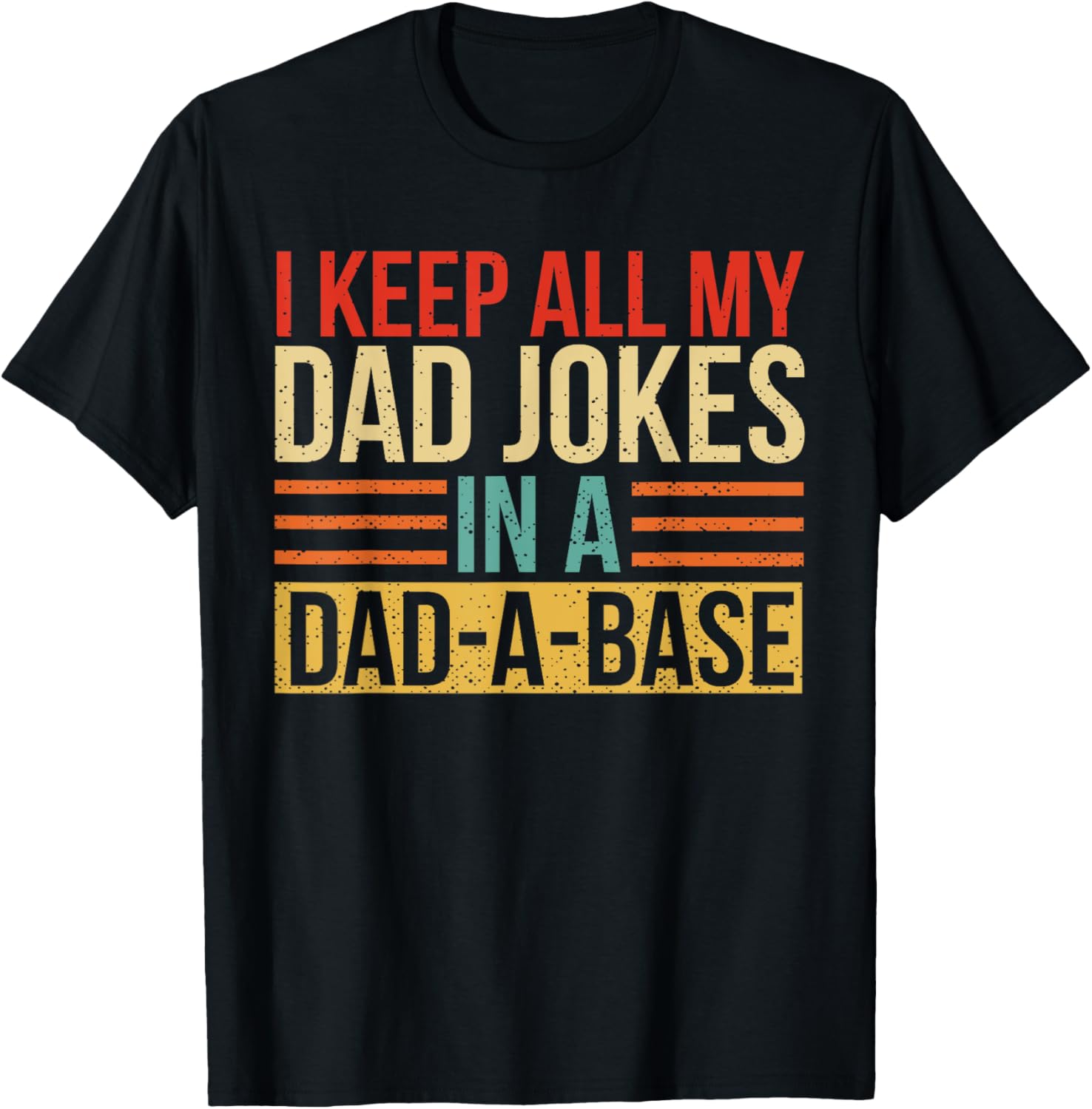 I Keep All My Dad Jokes In A Dad-A-Base Fathers Day Gift