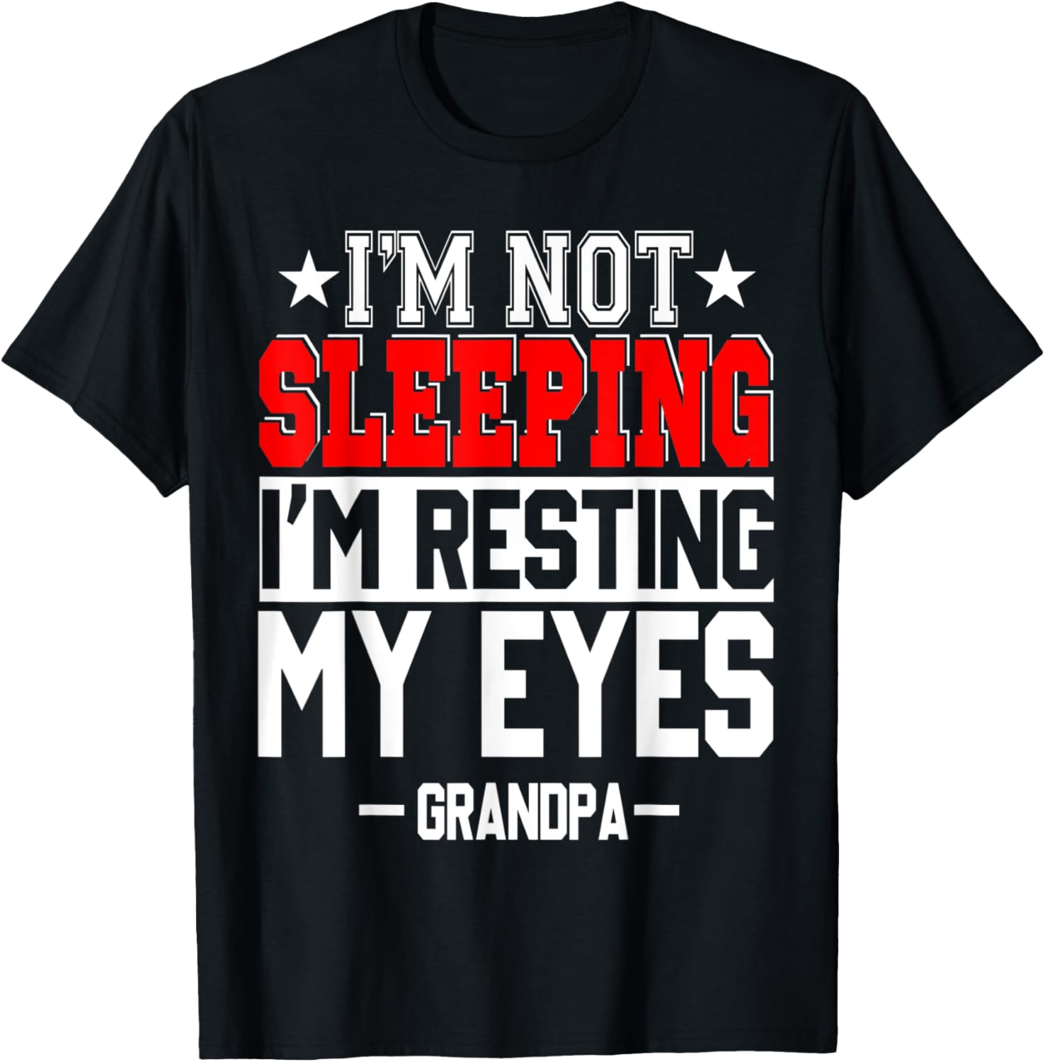 I’m Not Sleeping I’m Resting My Eyes Father’s Day Grandpa