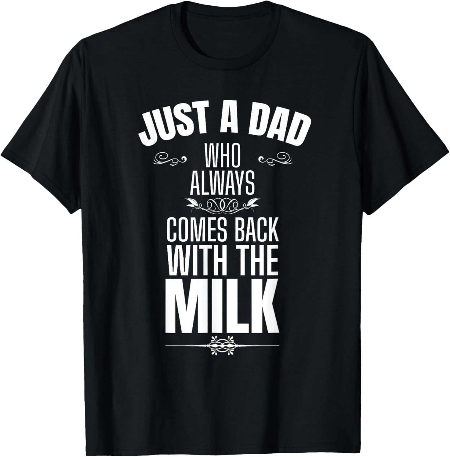 Just A Dad Who Always Comes Back With The Milk