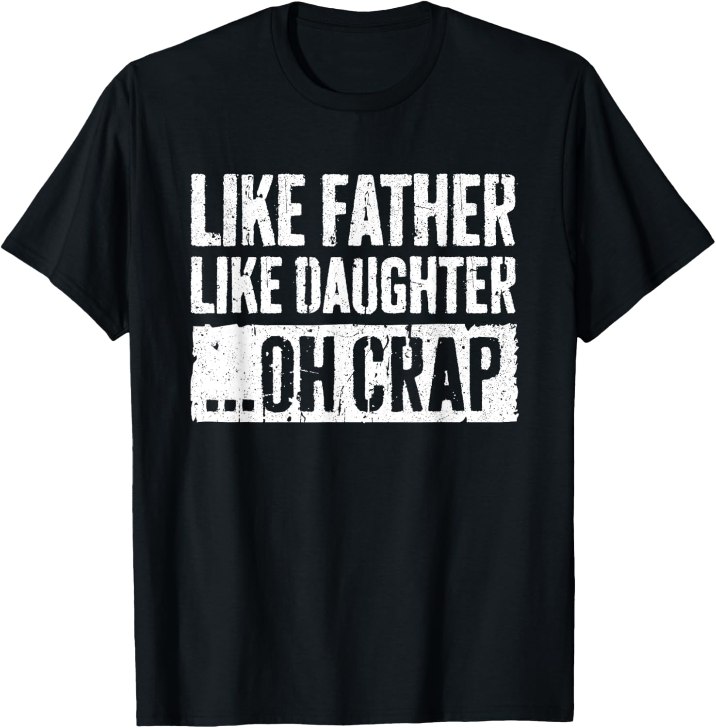 Like Father Like Daughter Oh Crap T-Shirt Fathers Day Shirt