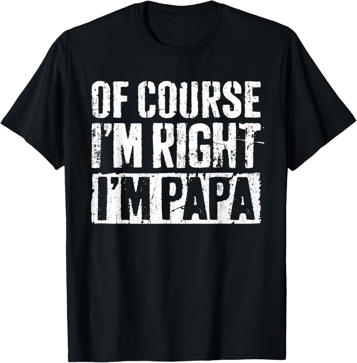 Of Course I’m Right I’m Papa T-Shirt Father’s Day Shirt