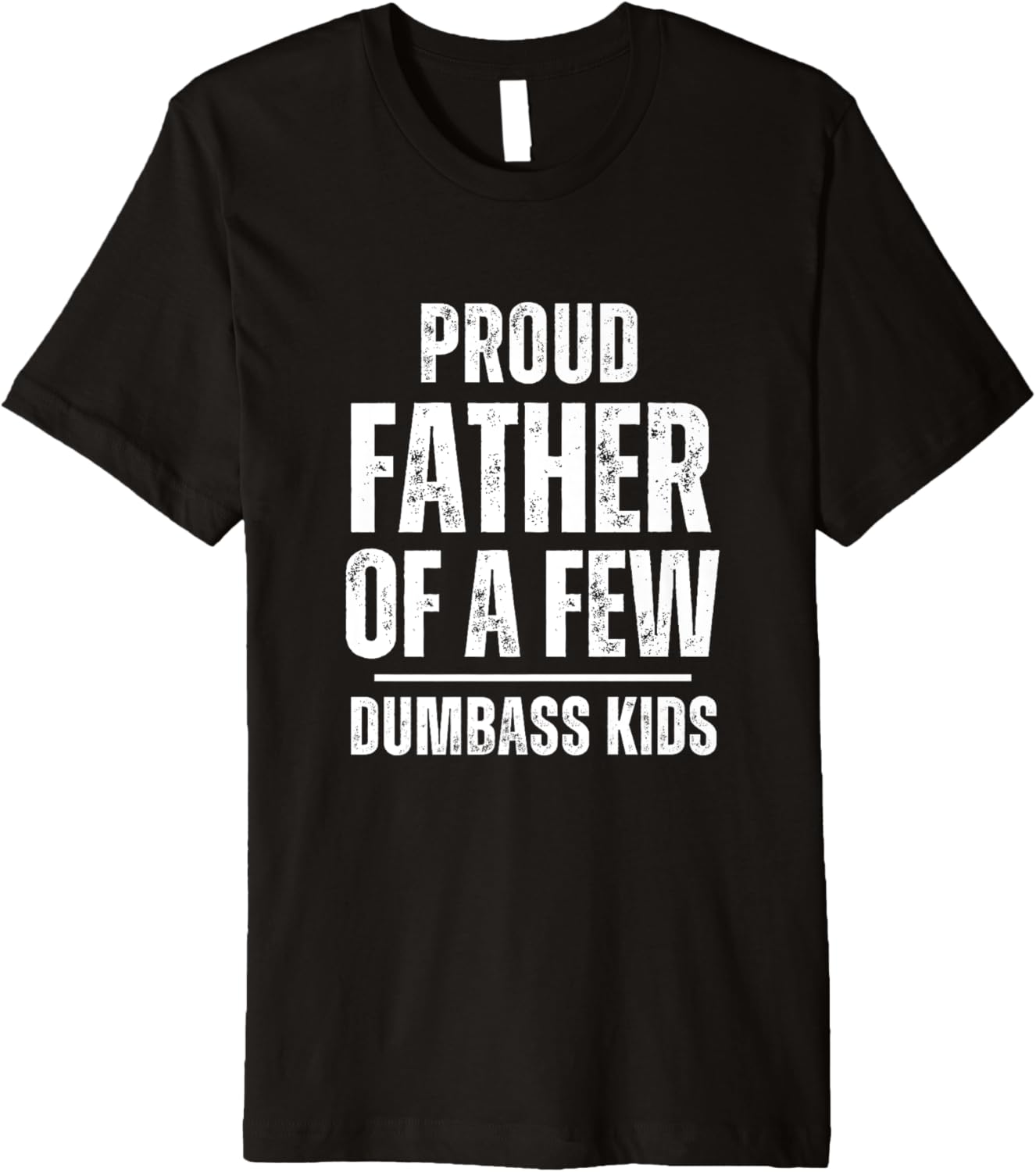 Proud Father Of A Few Dumb-ass Kids Funny Father’s Day Premium