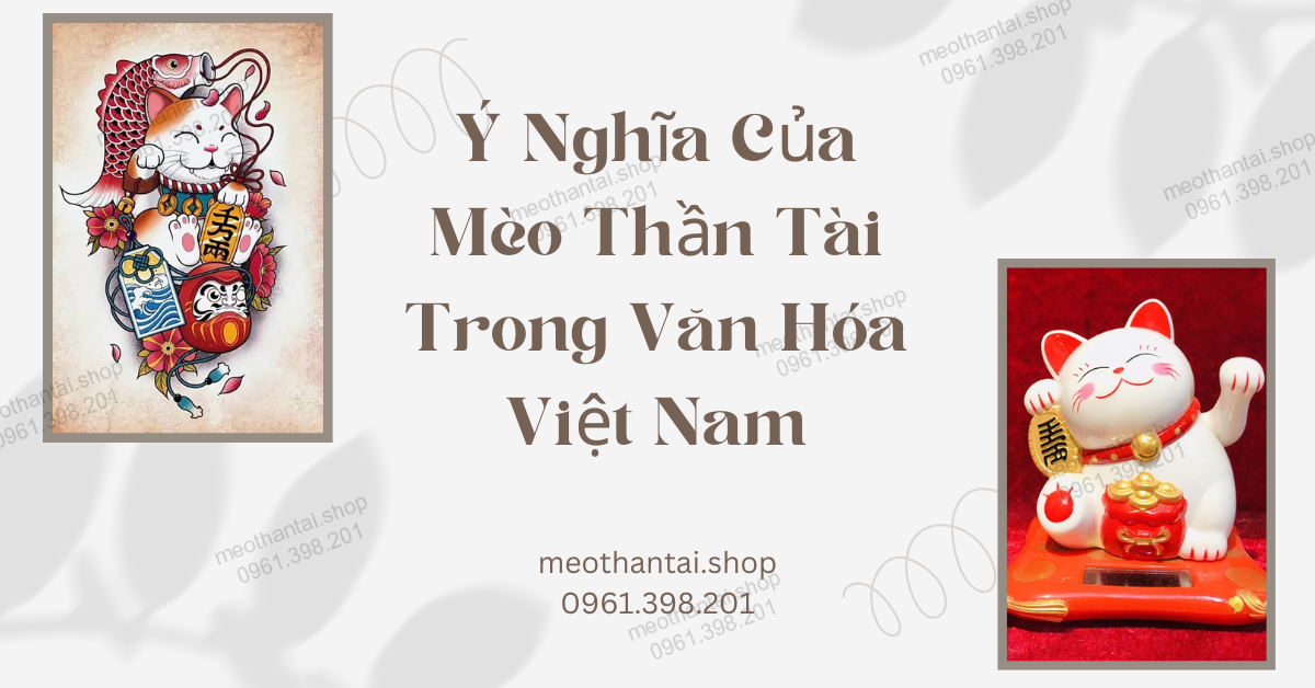 Ý Nghĩa Của Mèo Thần Tài Trong Văn Hóa Việt Nam